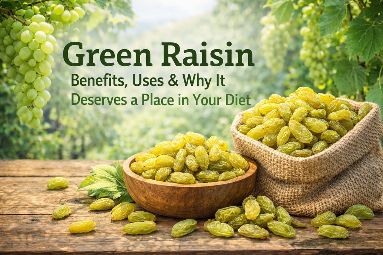 Green Raisin: Benefits, Uses & Why It Deserves a Place in Your Diet